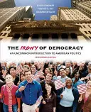 La ironía de la democracia: Una introducción poco común a la política estadounidense - The Irony of Democracy: An Uncommon Introduction to American Politics