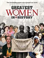 Las mujeres más grandes de la historia: Las mujeres notables que cambiaron nuestro mundo - The Greatest Women in History: The Remarkable Women Who Changed Our World