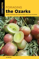 Forrajeando en los Ozarks: Cómo encontrar, identificar y preparar alimentos silvestres comestibles en los Ozarks - Foraging the Ozarks: Finding, Identifying, and Preparing Edible Wild Foods in the Ozarks