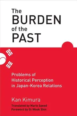 La carga del pasado: Problemas de percepción histórica en las relaciones Japón-Corea - The Burden of the Past: Problems of Historical Perception in Japan-Korea Relations