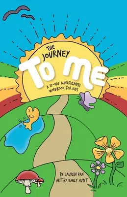 The Journey to Me: A 21-Day Mindfulness Workbook for Kids (El viaje hacia mí: un cuaderno de 21 días de atención plena para niños) - The Journey to Me: A 21-Day Mindfulness Workbook for Kids