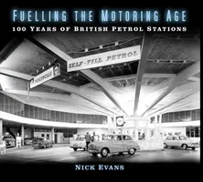 La era del automóvil: 100 años de gasolineras británicas - Fuelling the Motoring Age: 100 Years of British Petrol Stations