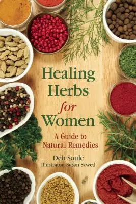 Hierbas curativas para la mujer: Guía de remedios naturales - Healing Herbs for Women: A Guide to Natural Remedies