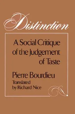 Distinction: Una crítica social del juicio del gusto - Distinction: A Social Critique of the Judgement of Taste