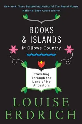 Libros e islas en el país ojibwe: Viajando por la tierra de mis antepasados - Books and Islands in Ojibwe Country: Traveling Through the Land of My Ancestors