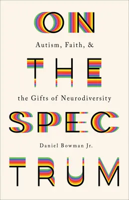 En el espectro: Autismo, fe y los dones de la neurodiversidad - On the Spectrum: Autism, Faith, and the Gifts of Neurodiversity