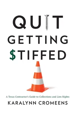 Deje de ser estafado: Guía del contratista de Texas sobre cobros y derechos de retención - Quit Getting Stiffed: A Texas Contractor's Guide to Collections and Lien Rights