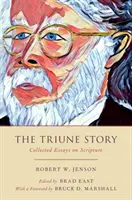 La historia trina: Recopilación de ensayos sobre las Escrituras - The Triune Story: Collected Essays on Scripture