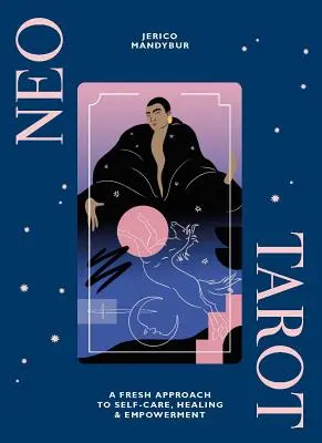 Neo Tarot: Un Enfoque Fresco Para El Autocuidado, La Curación Y El Empoderamiento [Con Cartas Del Tarot] - Neo Tarot: A Fresh Approach to Self-Care, Healing & Empowerment [With Tarot Cards]