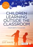 Niños que aprenden fuera del aula: Del nacimiento a los once años - Children Learning Outside the Classroom: From Birth to Eleven