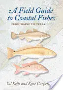 Guía de campo de los peces costeros: De Maine a Texas - A Field Guide to Coastal Fishes: From Maine to Texas
