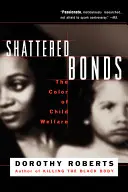 Lazos rotos: El color del bienestar infantil - Shattered Bonds: The Color of Child Welfare