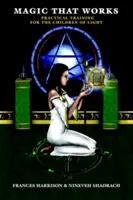 Magia que funciona: Entrenamiento práctico para los Hijos de la Luz - Magic That Works: Practical Training for the Children of Light
