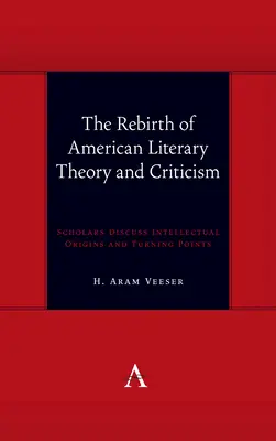 El renacimiento de la teoría y la crítica literarias estadounidenses: Los académicos debaten los orígenes intelectuales y los puntos de inflexión - The Rebirth of American Literary Theory and Criticism: Scholars Discuss Intellectual Origins and Turning Points