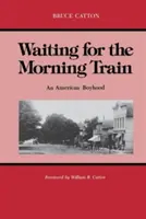 Esperando el tren de la mañana: Una infancia americana - Waiting for the Morning Train: An American Boyhood