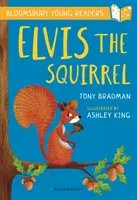 Elvis la ardilla: A Bloomsbury Young Reader - Gold Book Band - Elvis the Squirrel: A Bloomsbury Young Reader - Gold Book Band