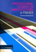 Estudios Profesionales de Arquitectura: A Primer - Professional Studies in Architecture: A Primer