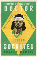 Doctor Sócrates: Futbolista, filósofo, leyenda - Doctor Socrates: Footballer, Philosopher, Legend