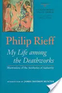 Orden sagrado/Orden social: Mi vida entre las obras de la muerte: Ilustraciones de la estética de la autoridad - Sacred Order/Social Order: My Life Among the Deathworks: Illustrations of the Aesthetics of Authority
