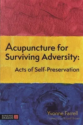 Acupuntura para sobrevivir a la adversidad: Actos de autopreservación - Acupuncture for Surviving Adversity: Acts of Self-Preservation
