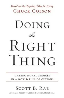 Hacer lo correcto: tomar decisiones morales en un mundo lleno de opciones - Doing the Right Thing: Making Moral Choices in a World Full of Options