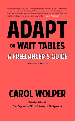 Adaptarse o servir mesas (Edición revisada): A Freelancer's Guide - Adapt or Wait Tables (Revised Edition): A Freelancer's Guide