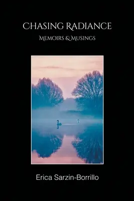 En busca del resplandor: Memorias y reflexiones - Chasing Radiance: Memoirs & Musings