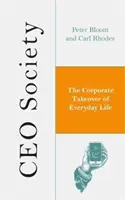 CEO Society: El control empresarial de la vida cotidiana - CEO Society: The Corporate Takeover of Everyday Life