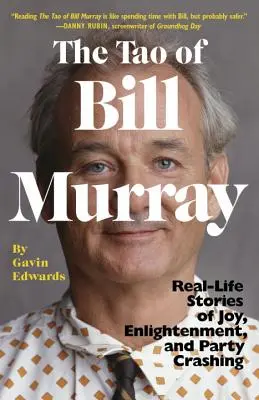 El Tao de Bill Murray: Historias Reales de Alegría, Iluminación y Colapso de Fiestas - The Tao of Bill Murray: Real-Life Stories of Joy, Enlightenment, and Party Crashing