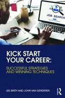 Ponga en marcha su carrera profesional: Estrategias de éxito y técnicas ganadoras - Kick Start Your Career: Successful Strategies and Winning Techniques