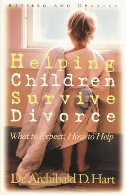 Cómo ayudar a los niños a sobrevivir al divorcio: Qué esperar; cómo ayudar - Helping Children Survive Divorce: What to Expect; How to Help