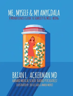 Yo, yo mismo y mi amígdala: Una guía de atención plena para la sobriedad y el bienestar - Me, Myself, and My Amygdala: A Mindfulness Guide for Sobriety & Well-Being