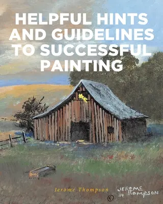 Consejos útiles y pautas para pintar con éxito - Helpful Hints and Guidelines to Successful Painting