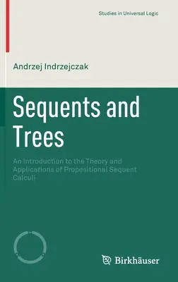 Secuencias y árboles: Una introducción a la teoría y aplicaciones de los cálculos secuenciales proposicionales - Sequents and Trees: An Introduction to the Theory and Applications of Propositional Sequent Calculi