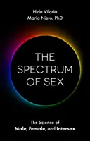 El Espectro del Sexo: La ciencia de lo masculino, lo femenino y la intersexualidad - The Spectrum of Sex: The Science of Male, Female, and Intersex