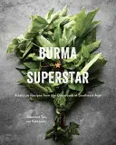 Burma Superstar: Recetas adictivas de la encrucijada del sudeste asiático [Un libro de cocina] - Burma Superstar: Addictive Recipes from the Crossroads of Southeast Asia [A Cookbook]