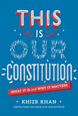 Esta es nuestra Constitución: Qué es y por qué es importante - This Is Our Constitution: What It Is and Why It Matters