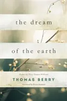 El sueño de la Tierra: Prefacio de Terry Tempest Williams y prólogo de Brian Swimme - The Dream of the Earth: Preface by Terry Tempest Williams & Foreword by Brian Swimme