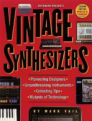 Sintetizadores vintage - Instrumentos revolucionarios y diseñadores pioneros de sintetizadores de música electrónica - Vintage Synthesizers - Groundbreaking Instruments and Pioneering Designers of Electronic Music Synthesizers