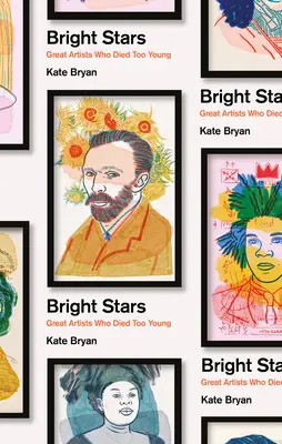 Estrellas brillantes: Grandes artistas que murieron demasiado jóvenes - Bright Stars: Great Artists Who Died Too Young