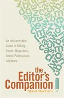 El compañero del editor: Una guía indispensable para la edición de libros, revistas, publicaciones en línea y Mor E - The Editor's Companion: An Indispensable Guide to Editing Books, Magazines, Online Publications, and Mor E