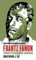 Frantz Fanon: Hacia un humanismo revolucionario - Frantz Fanon: Toward a Revolutionary Humanism