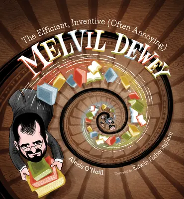 El eficiente e inventivo (a menudo molesto) Melvil Dewey - The Efficient, Inventive (Often Annoying) Melvil Dewey