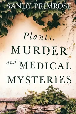 Plantas, asesinatos y misterios médicos - Plants, Murder and Medical Mysteries