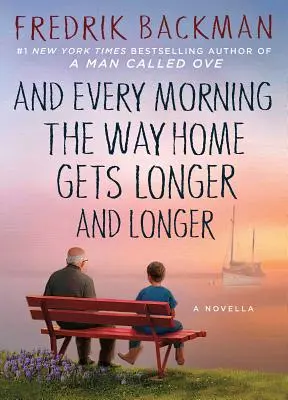 Y cada mañana el camino a casa se hace más y más largo: Una novela - And Every Morning the Way Home Gets Longer and Longer: A Novella