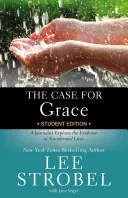 El caso de la gracia: Un Periodista Explora la Evidencia de Vidas Transformadas - The Case for Grace Student Edition: A Journalist Explores the Evidence of Transformed Lives