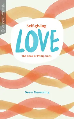 El amor que se da a sí mismo: El libro de Filipenses - Self-Giving Love: The Book of Philippians