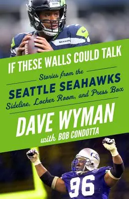 Si estas paredes hablaran: Seattle Seahawks: Historias desde la banda, los vestuarios y el palco de prensa de los Seattle Seahawks - If These Walls Could Talk: Seattle Seahawks: Stories from the Seattle Seahawks Sideline, Locker Room, and Press Box