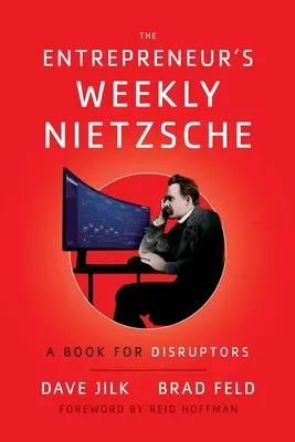 El Semanario del Empresario Nietzsche: Un libro para perturbadores - The Entrepreneur's Weekly Nietzsche: A Book for Disruptors