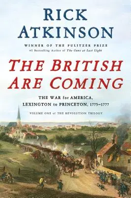 The British Are Coming: La guerra por América, de Lexington a Princeton, 1775-1777 - The British Are Coming: The War for America, Lexington to Princeton, 1775-1777